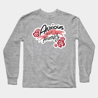 Anxious but Friendly Long Sleeve T-Shirt